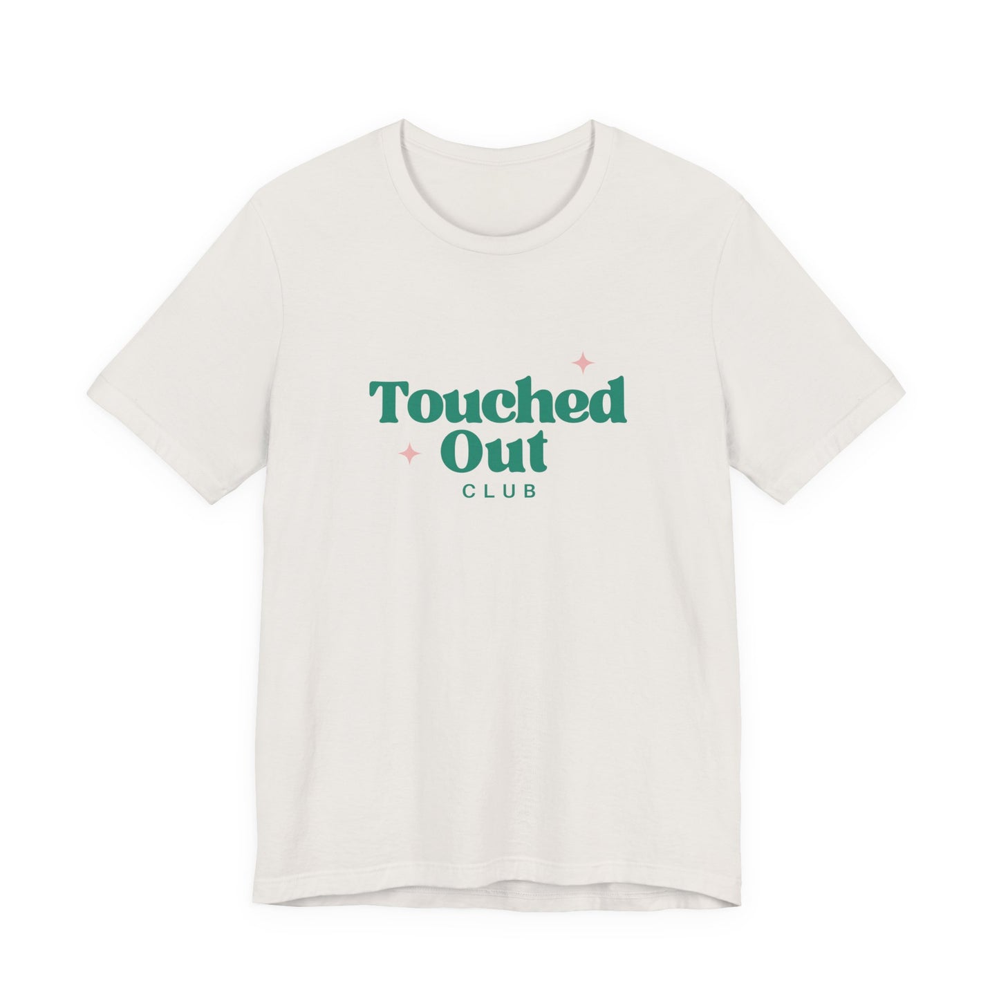 T-Shirt for Touched Out Club - Unisex Jersey Short Sleeve Tee by Still Her Co.