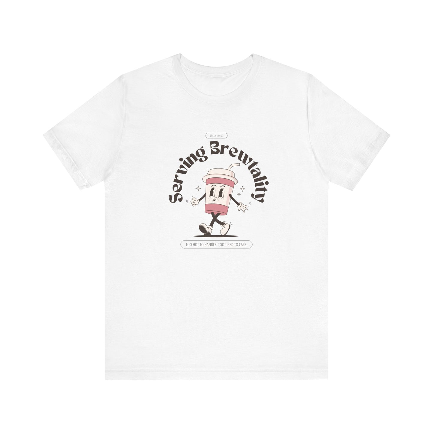 Serving Brutality Tee: Features a large front graphic printed in deep espresso brown, on soft cotton. Unisex fit that works for every body and every level of burnout.