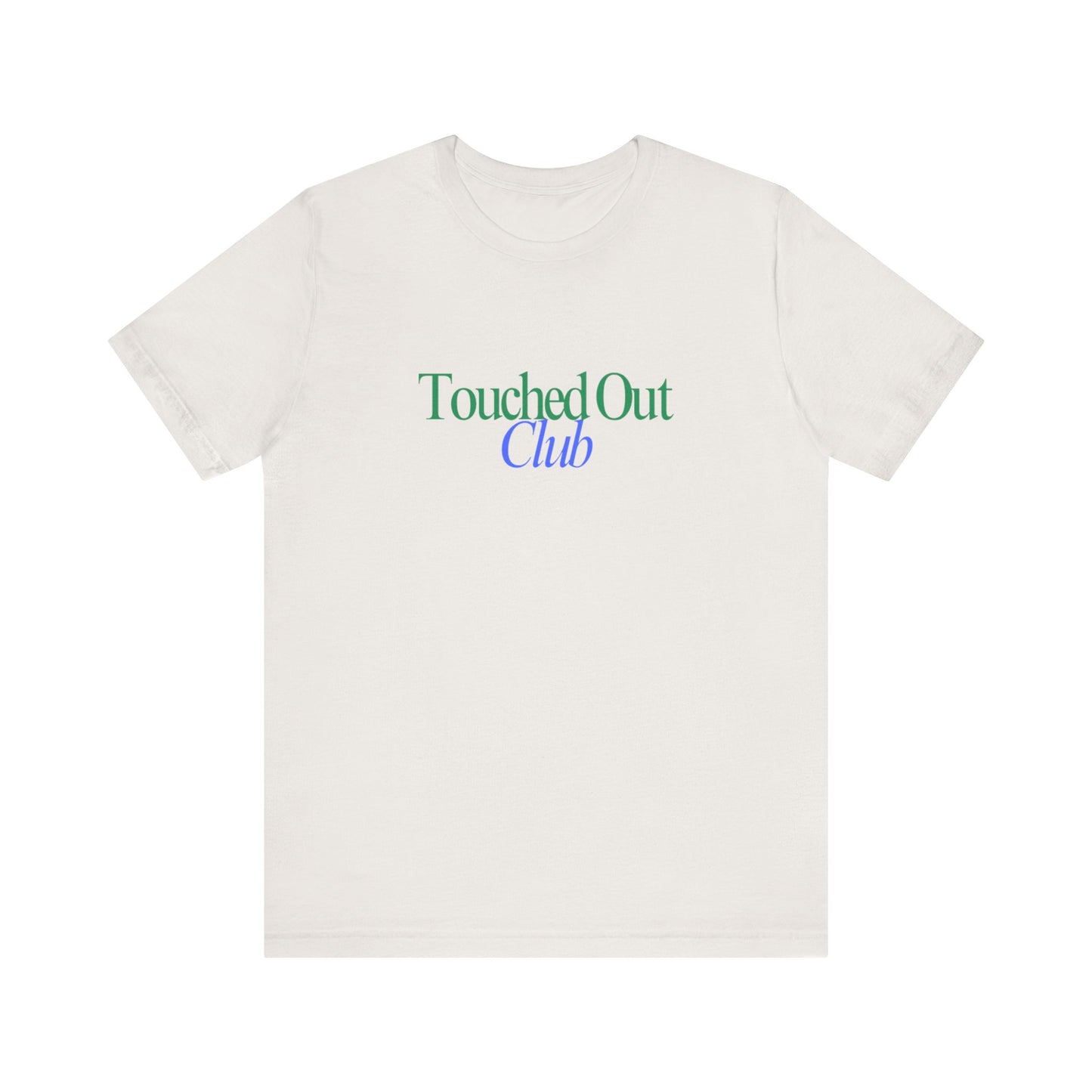 T-Shirt - Touched out Club Signature Tee by Still Her Co