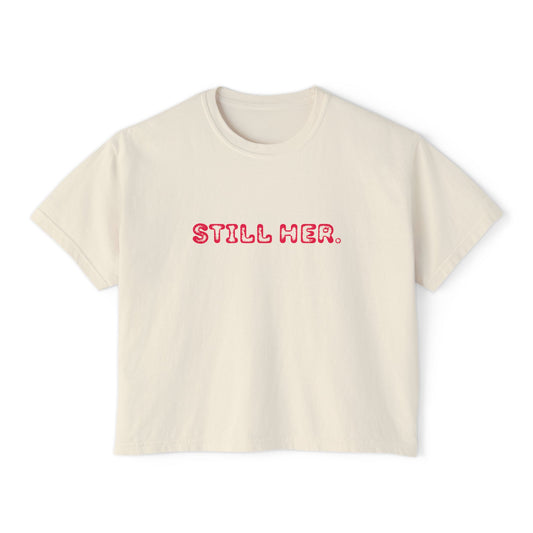 Women's Boxy Tee - Still Her Statement Shirt, Stylish Gift for Her, Feminist Apparel, Casual Wear, Everyday Comfort