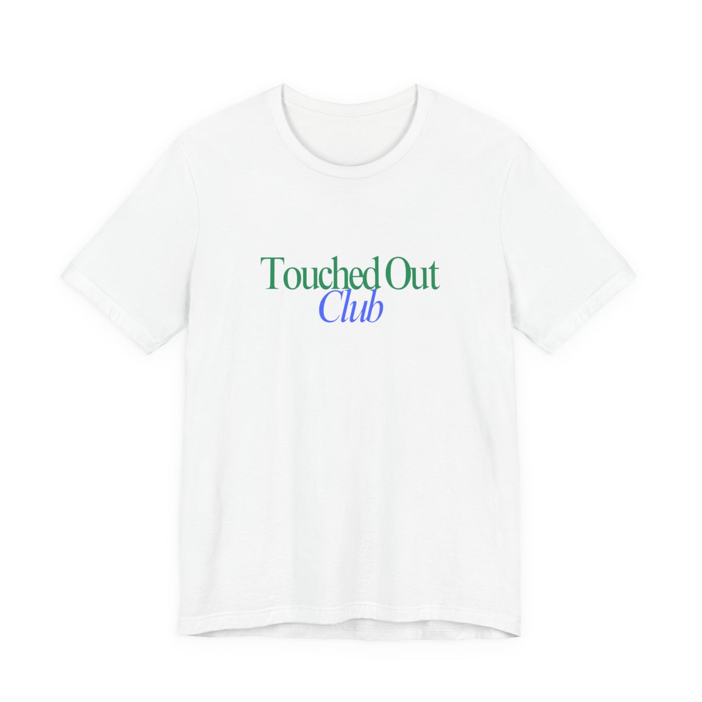 T-Shirt - Touched out Club Signature Tee by Still Her Co