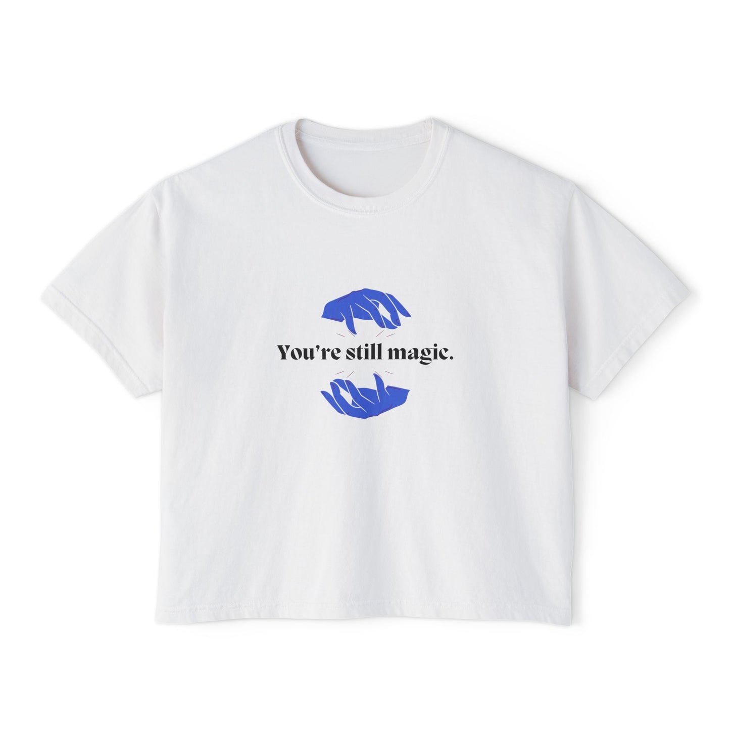 "You're Still Magic" Women's Boxy Tee | Casual Top, Gift for Her, Graphic Tee, Everyday Wear, Affirmation Shirt
