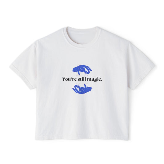 "You're Still Magic" Women's Boxy Tee | Casual Top, Gift for Her, Graphic Tee, Everyday Wear, Affirmation Shirt