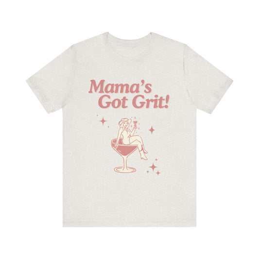 Mama's Got Grit Unisex Tee | Fun Casual Shirt for Moms | Gift for Her, Birthday, Mother’s Day, or Celebration