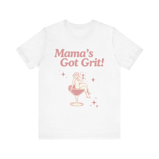 Mama's Got Grit Unisex Tee | Fun Casual Shirt for Moms | Gift for Her, Birthday, Mother’s Day, or Celebration