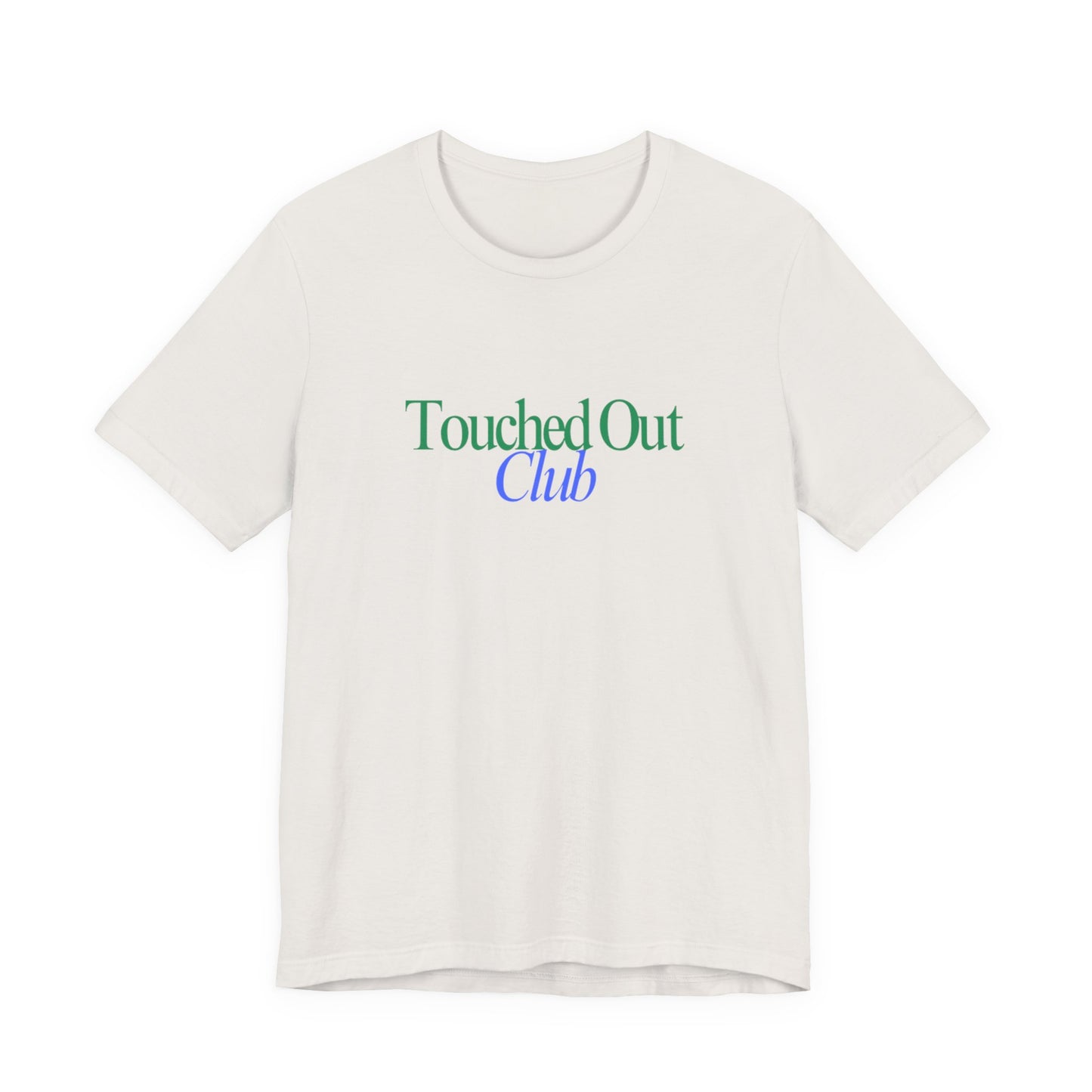 T-Shirt - Touched out Club Signature Tee by Still Her Co