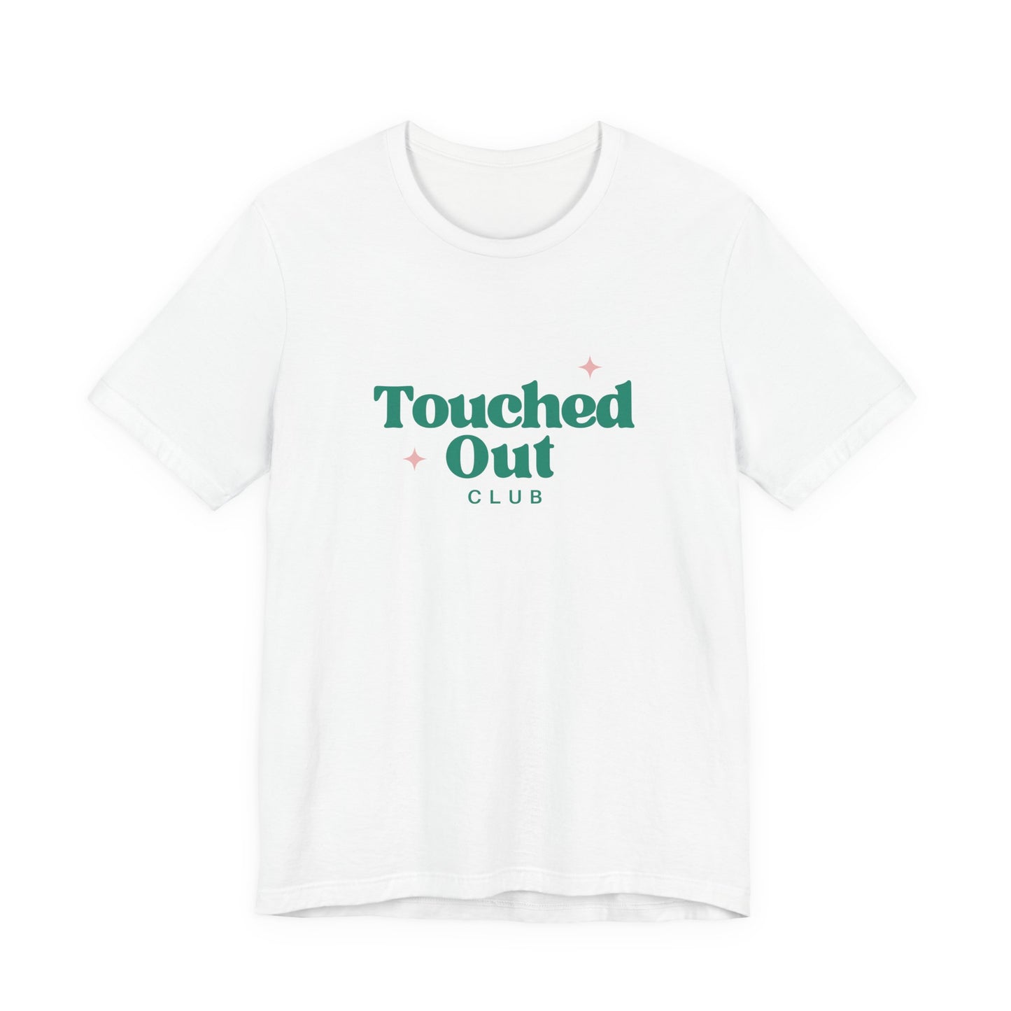 T-Shirt for Touched Out Club - Unisex Jersey Short Sleeve Tee by Still Her Co.
