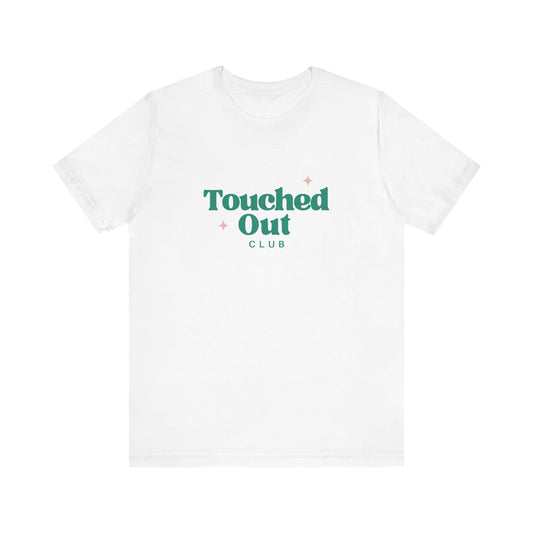 T-Shirt for Touched Out Club - Unisex Jersey Short Sleeve Tee by Still Her Co.