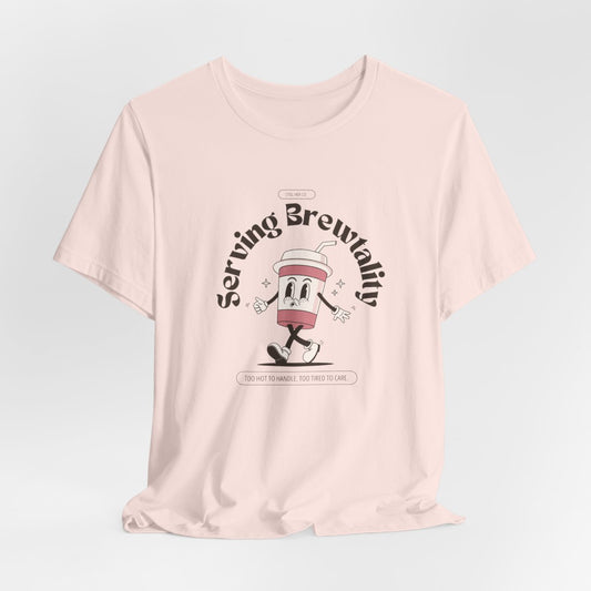 Serving Brutality Tee: Features a large front graphic printed in deep espresso brown, on soft cotton. Unisex fit that works for every body and every level of burnout.