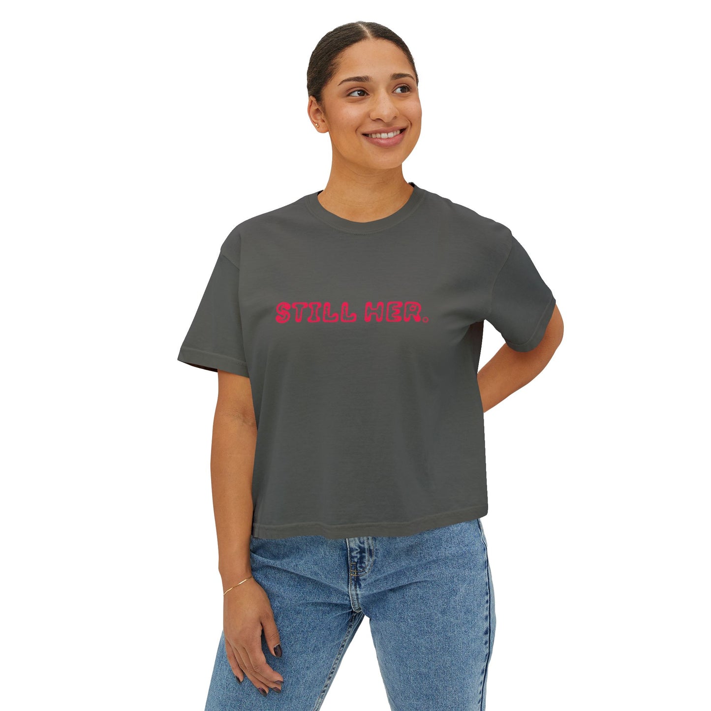 Women's Boxy Tee - Still Her Statement Shirt, Stylish Gift for Her, Feminist Apparel, Casual Wear, Everyday Comfort