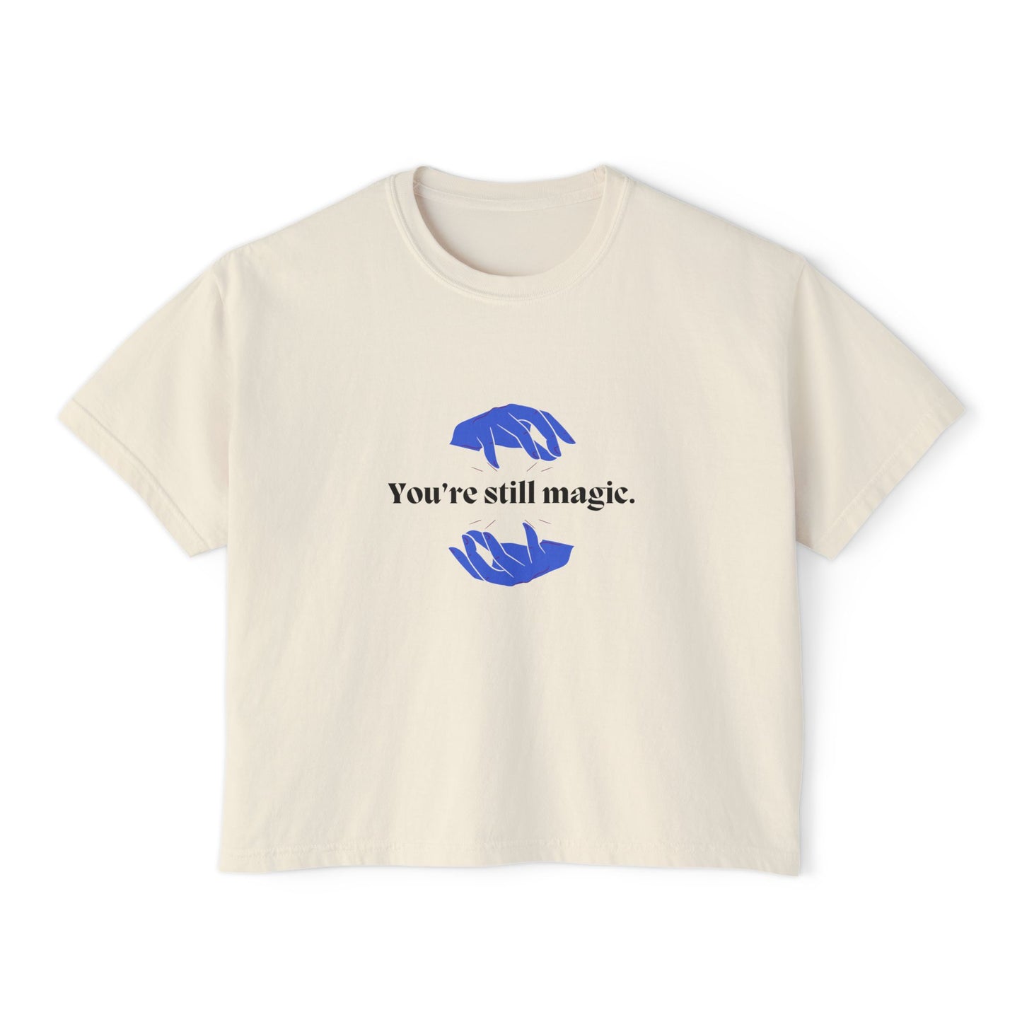 "You're Still Magic" Women's Boxy Tee | Casual Top, Gift for Her, Graphic Tee, Everyday Wear, Affirmation Shirt
