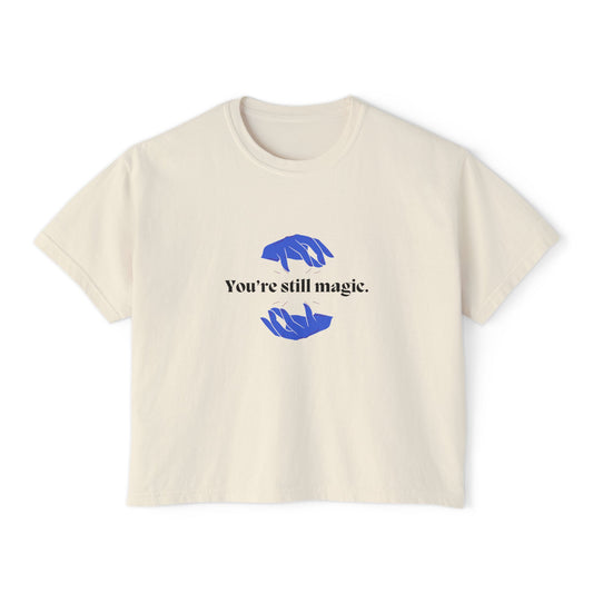 "You're Still Magic" Women's Boxy Tee | Casual Top, Gift for Her, Graphic Tee, Everyday Wear, Affirmation Shirt