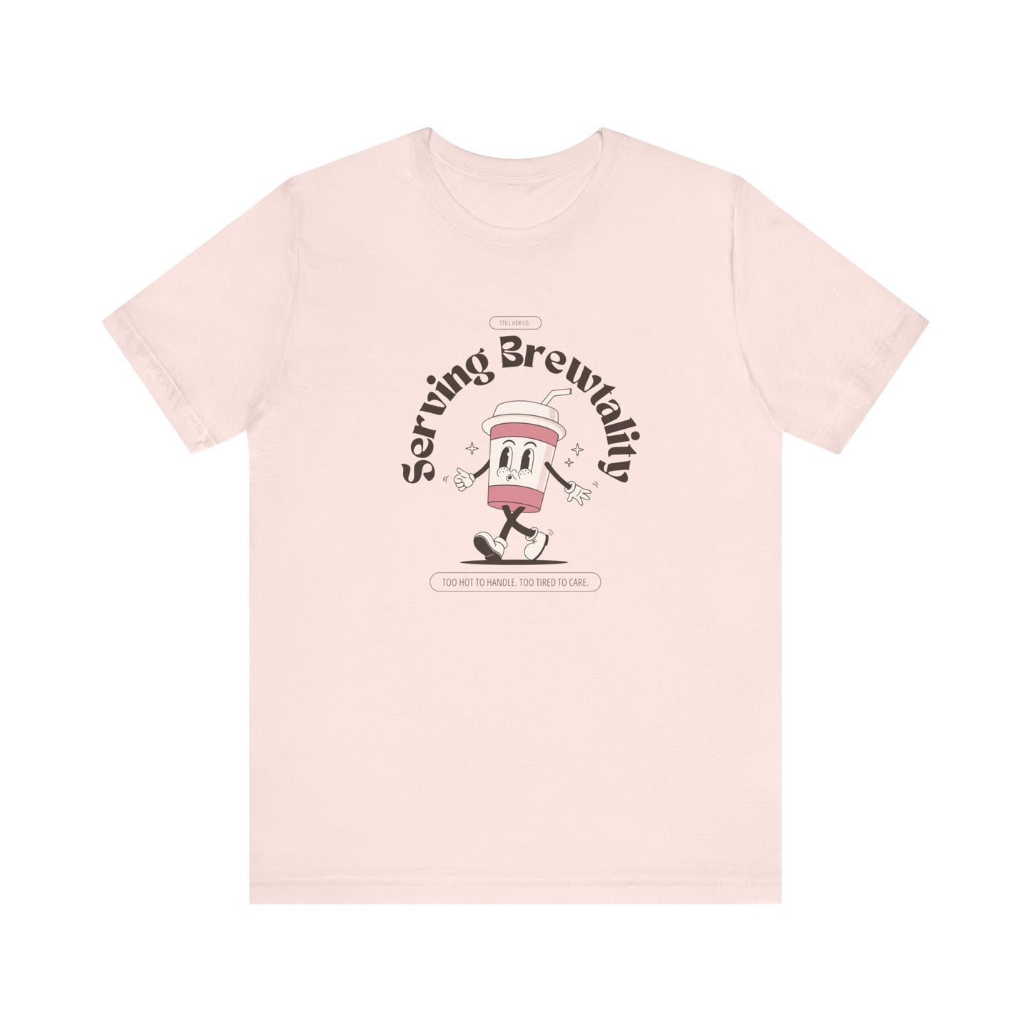 Serving Brutality Tee: Features a large front graphic printed in deep espresso brown, on soft cotton. Unisex fit that works for every body and every level of burnout.