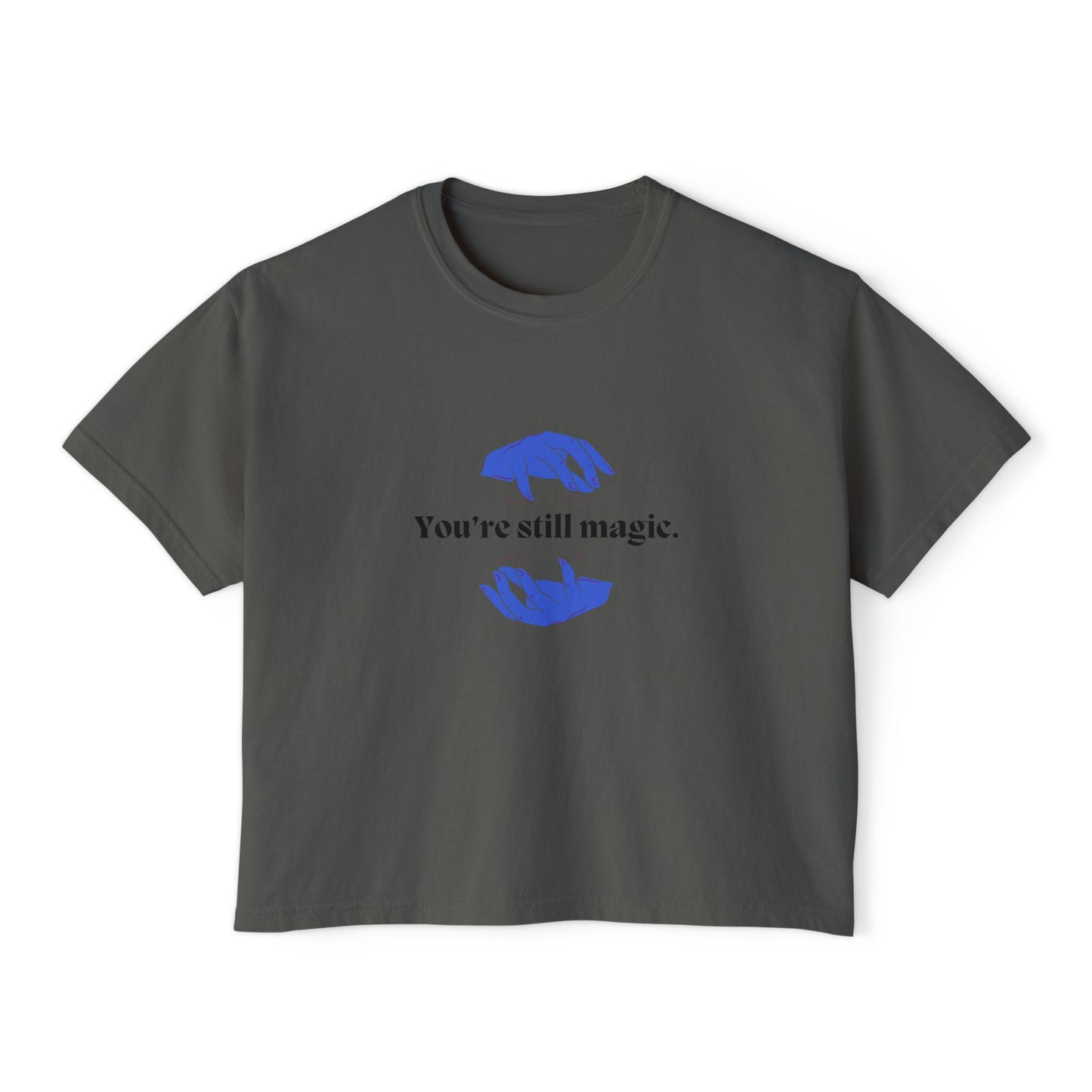 "You're Still Magic" Women's Boxy Tee | Casual Top, Gift for Her, Graphic Tee, Everyday Wear, Affirmation Shirt