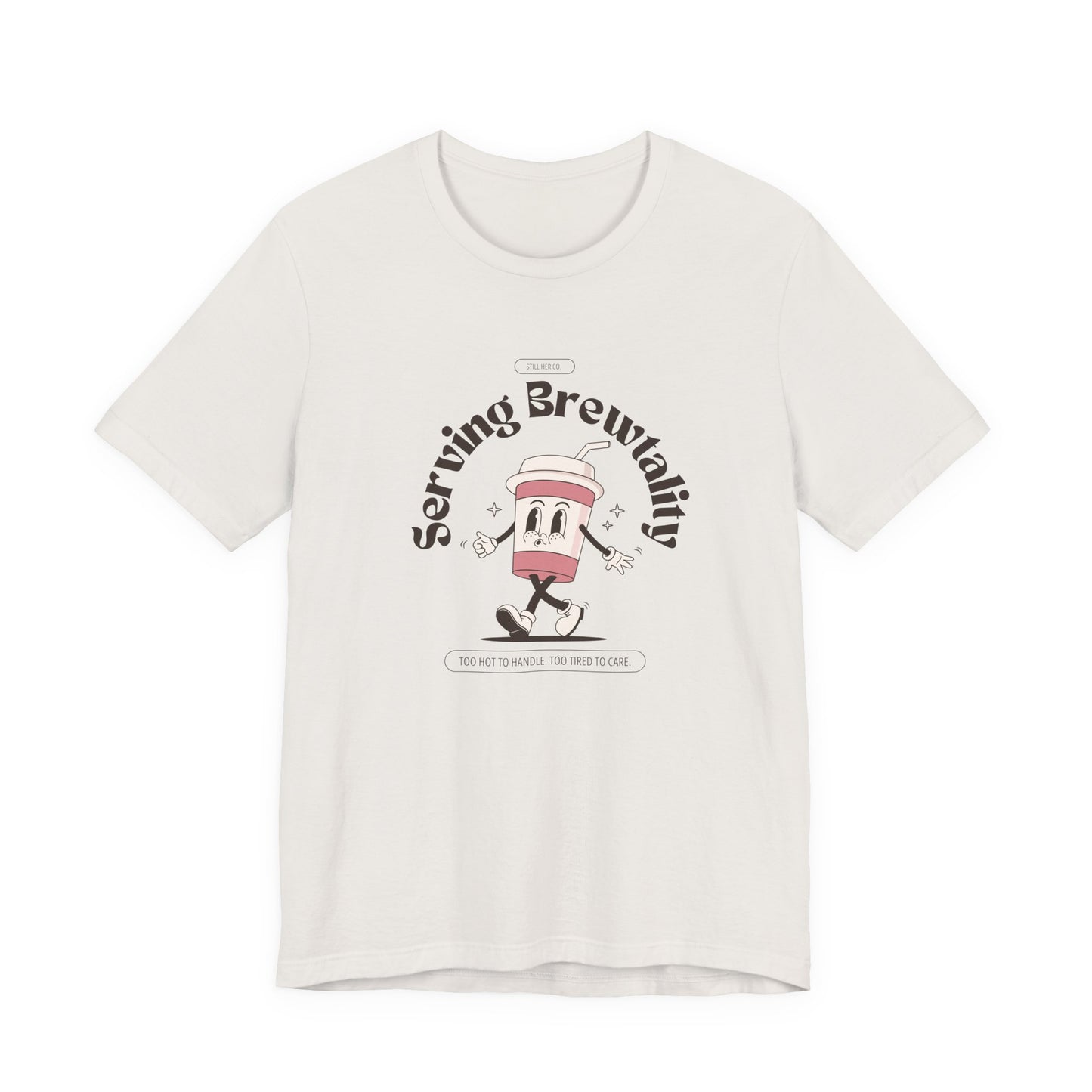 Serving Brutality Tee: Features a large front graphic printed in deep espresso brown, on soft cotton. Unisex fit that works for every body and every level of burnout.