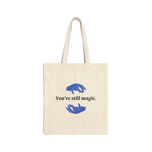 "You're Still Magic" Cotton Canvas Tote Bag - Eco-Friendly, Reusable, Inspirational Gift, Shopping Bag, Beach Tote, Everyday Carry