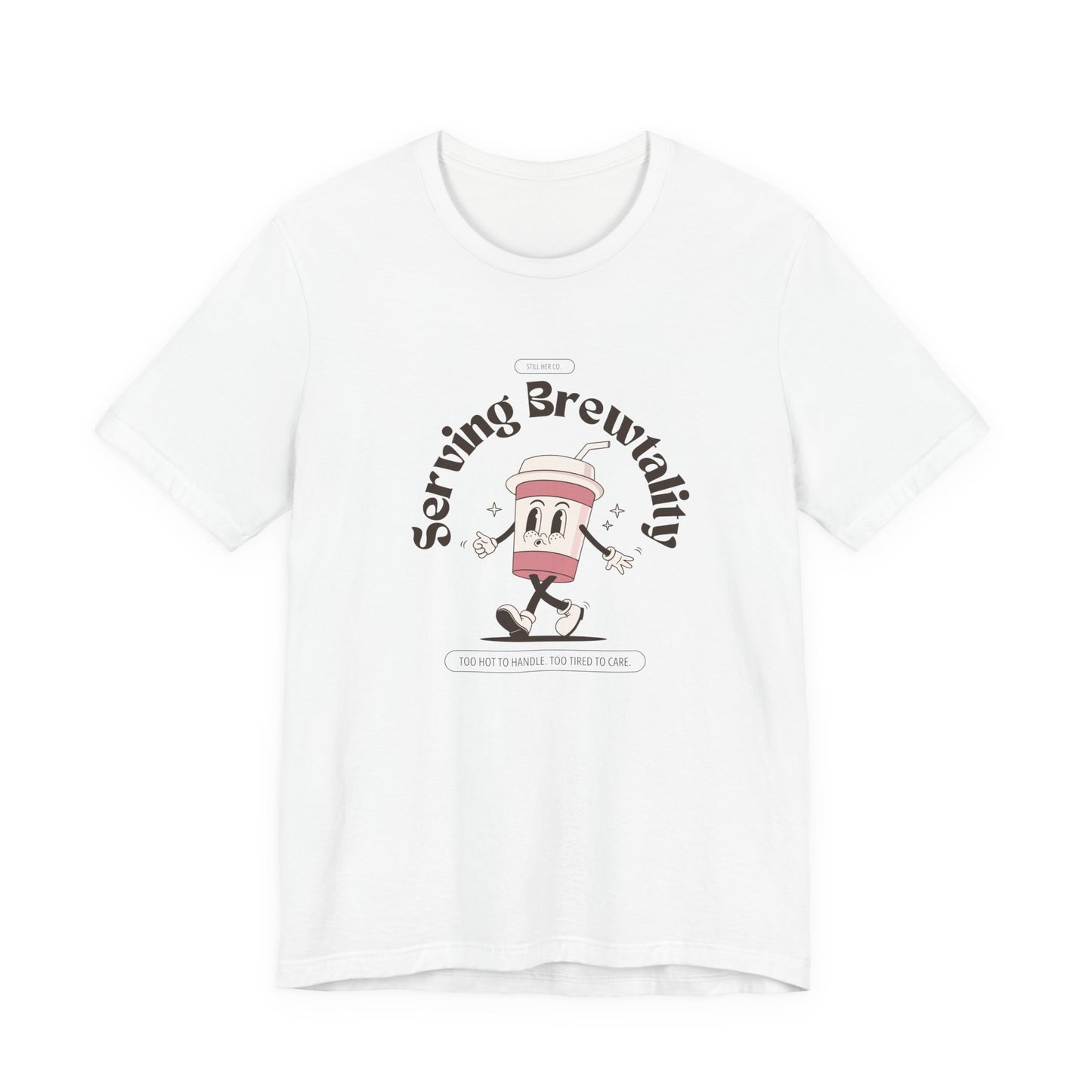 Serving Brutality Tee: Features a large front graphic printed in deep espresso brown, on soft cotton. Unisex fit that works for every body and every level of burnout.