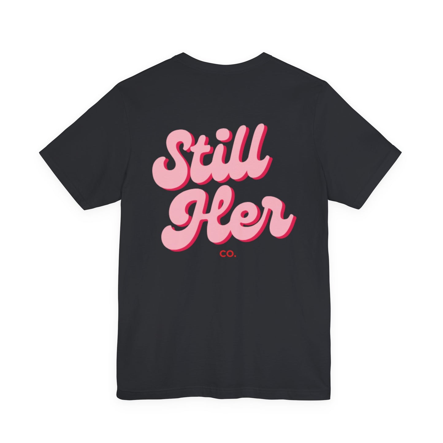 Still Her Co. Unisex Jersey Tee, Casual Shirt, Gift for Her, Everyday Wear, Summer Fashion, Graphic Tee