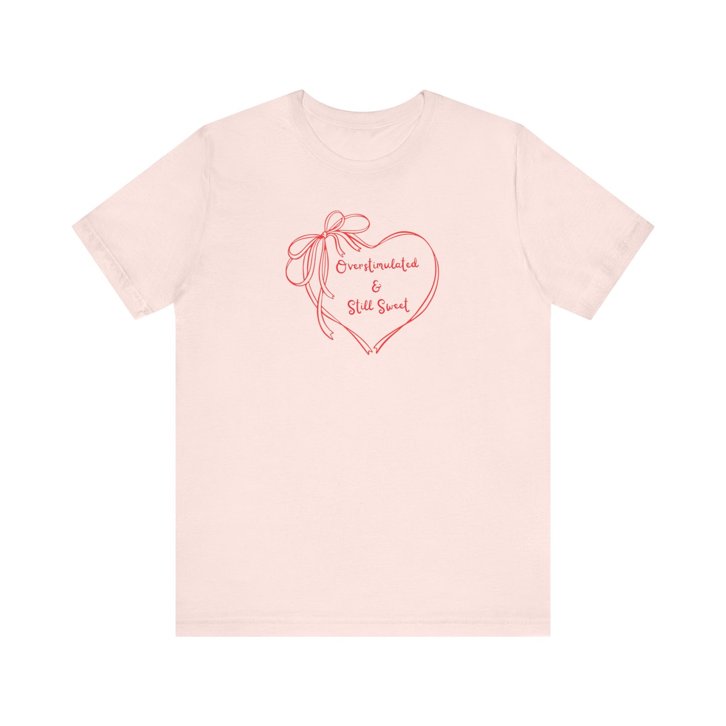 Overstimulated & Still Sweet Tee