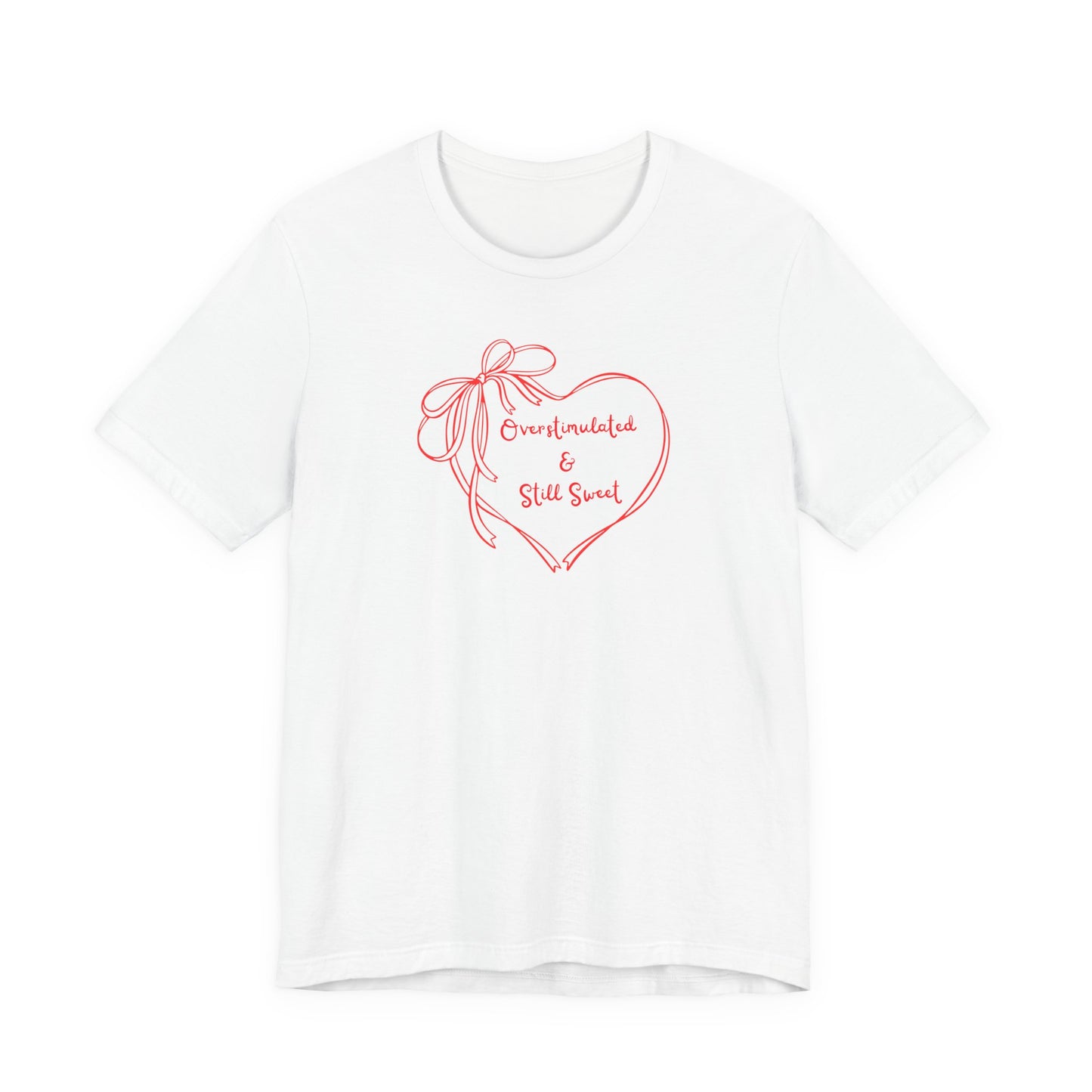 Overstimulated & Still Sweet Tee