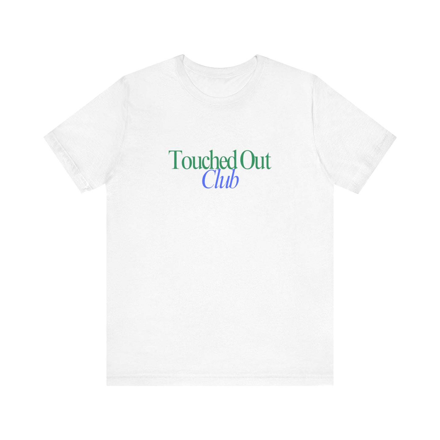 T-Shirt - Touched out Club Signature Tee by Still Her Co