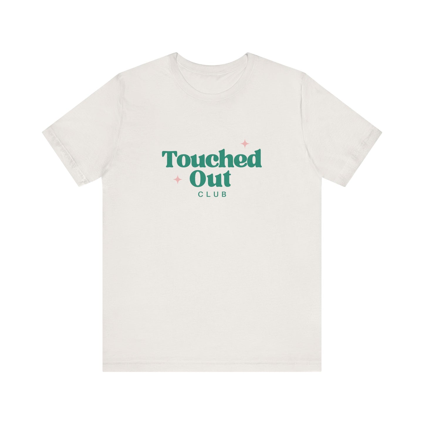 T-Shirt for Touched Out Club - Unisex Jersey Short Sleeve Tee by Still Her Co.