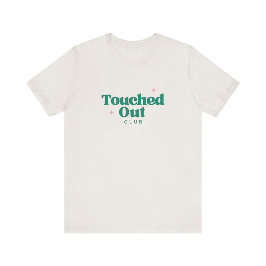 T-Shirt for Touched Out Club - Unisex Jersey Short Sleeve Tee by Still Her Co.