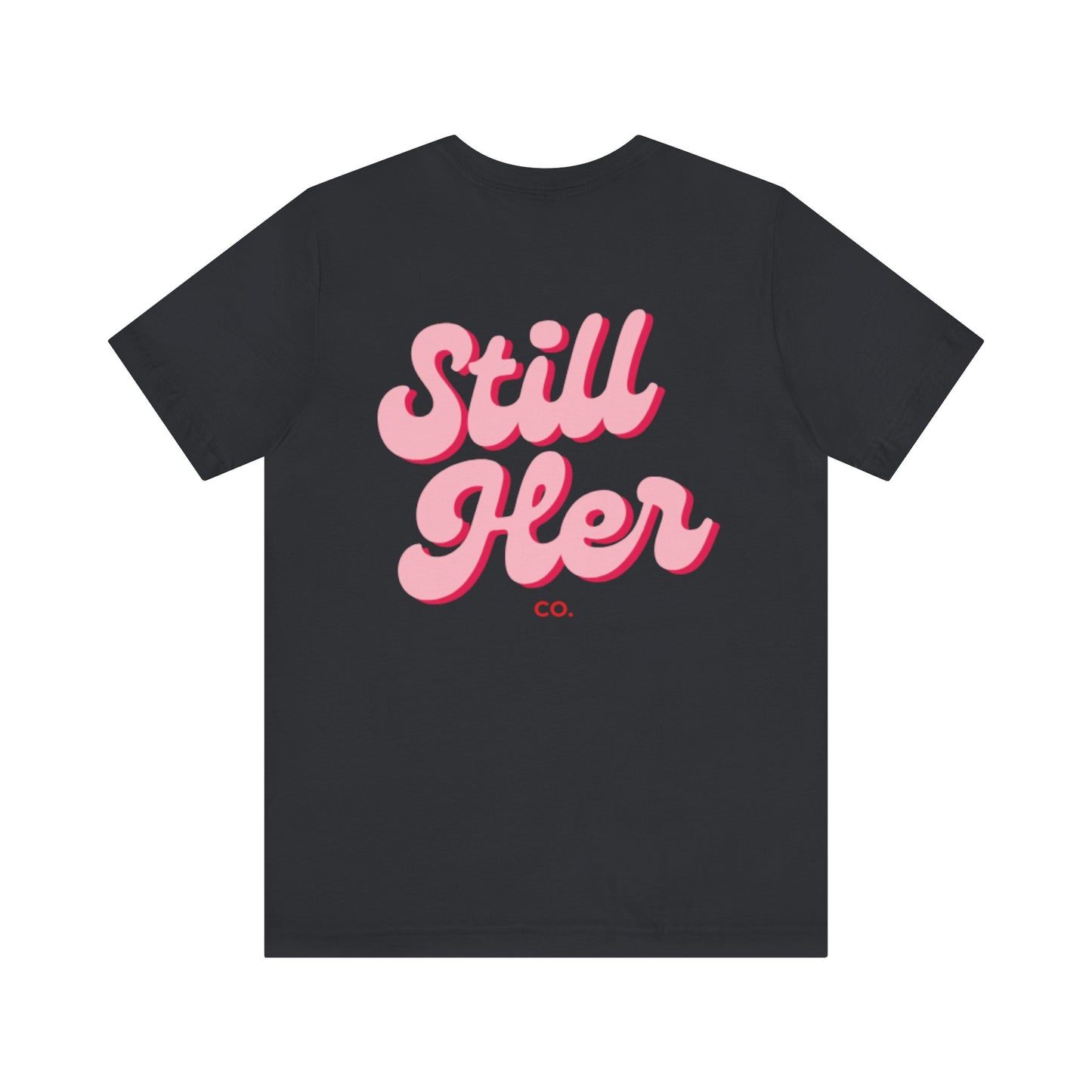 Still Her Co. Unisex Jersey Tee, Casual Shirt, Gift for Her, Everyday Wear, Summer Fashion, Graphic Tee