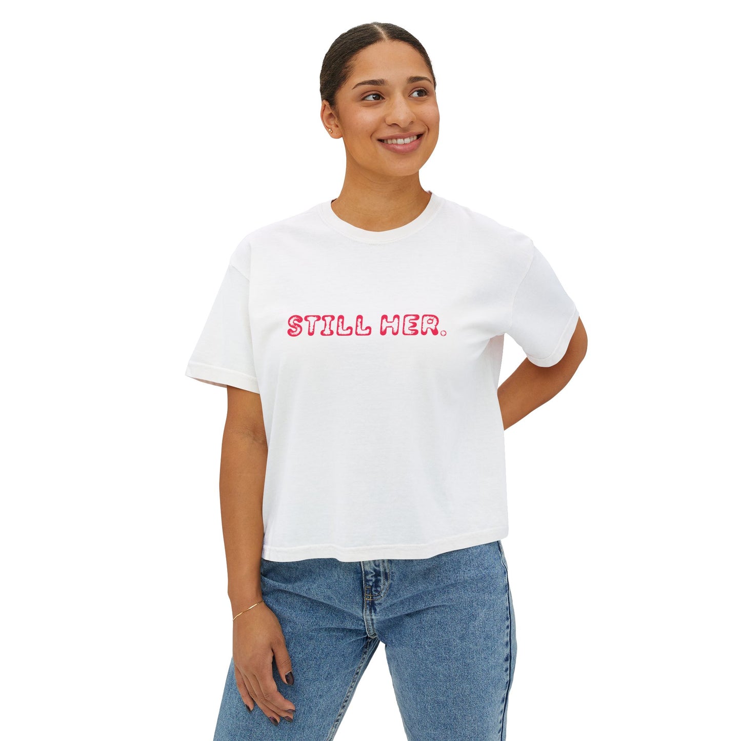 Women's Boxy Tee - Still Her Statement Shirt, Stylish Gift for Her, Feminist Apparel, Casual Wear, Everyday Comfort